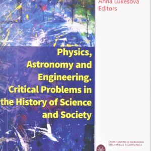 Physics, Astronomy and Engineering. Critical Problems in the History of Science and Society