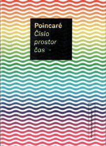 Henri Poincaré: Číslo - prostor – čas