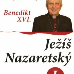 Joseph Ratzinger - Benedikt XVI.: Ježíš Nazaretský