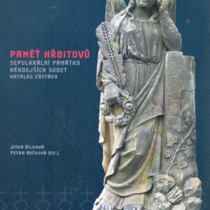 Paměť hřbitovů: Sepulkrální památky někdejších Sudet. Katalog výstavy