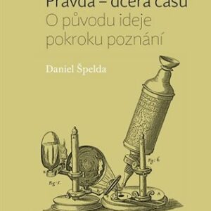 Pravda - dcera času. O původu ideje pokroku poznání