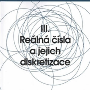 Nová infinitní matematika: III. Reálná čísla a jejich diskretizace