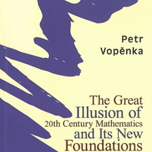 The Great Illusion of 20th Century Mathematics and its New Foundations